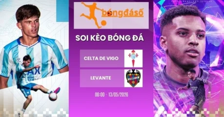 Soi Kèo Celta De Vigo vs Levante – La Liga, 13/05/2026